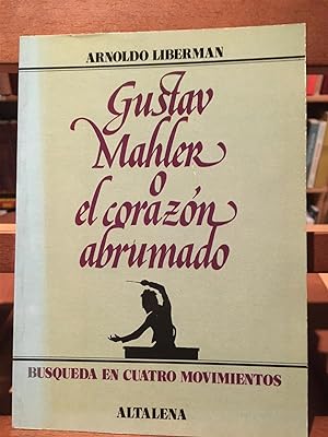 GUSTAV MAHLER O EL CORAZON ABRUMADO