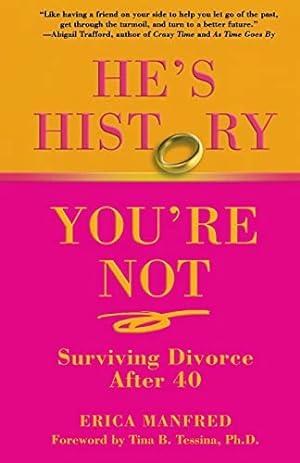 Bild des Verkufers fr He's History, You're Not: Surviving Divorce After 40 zum Verkauf von Reliant Bookstore
