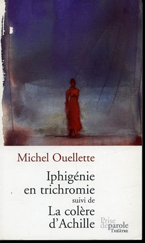 Bild des Verkufers fr Iphignie en trichromie suivi La colre d'Achille (Thtre) zum Verkauf von Librairie Le Nord