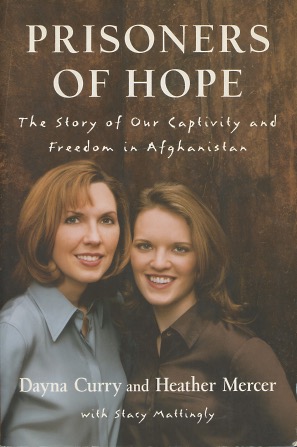 Prisoners of Hope: The Story of Our Captivity and Freedom in Afghanistan