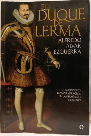 Imagen del vendedor de El Duque de Lerma : corrupcin y desmoralizacin en la Espaa del siglo XVII a la venta por SalvaLibros