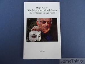 Image du vendeur pour Hugo Claus. Wat bekommert zich de leeuw om de vlooien in zijn vacht. Vijftig jaar beschouwing in citaten, tekeningen en overzichten. mis en vente par SomeThingz. Books etcetera.