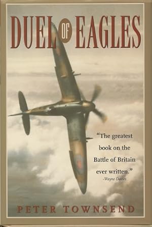 Image du vendeur pour Duel of Eagles: The Greatest Book on the Batte of Britain Ever Written mis en vente par Kenneth A. Himber