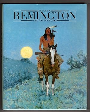 Frederic Remington: The masterworks