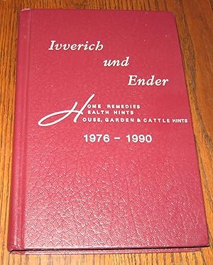 Ivverich und Ender: Home Remedies, Health Hints, House, Garden, and Cattle Hints 1976-1990