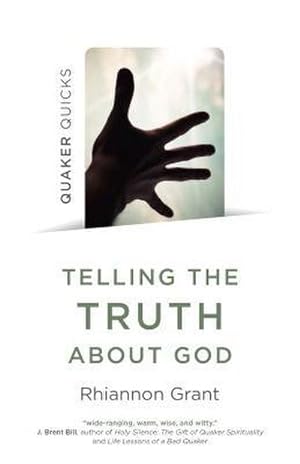 Bild des Verkufers fr Quaker Quicks - Telling the Truth About God : Quaker approaches to theology zum Verkauf von Smartbuy