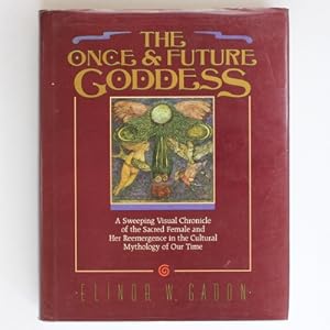 The Once and Future Goddess: A Sweeping Visual Chronicle of the Sacred Female and Her Reemergence...