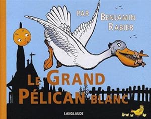 Image du vendeur pour Le Grand Plican blanc mis en vente par JLG_livres anciens et modernes