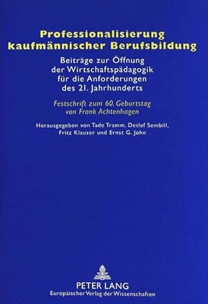 Bild des Verkufers fr Professionalisierung kaufmnnischer Berufsbildung : Beitrge zur ffnung der Wirtschaftspdagogik fr die Anforderungen des 21. Jahrhunderts- Festschrift zum 60. Geburtstag von Frank Achtenhagen zum Verkauf von AHA-BUCH GmbH