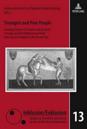 Immagine del venditore per Strangers and Poor People : Changing Patterns of Inclusion and Exclusion in Europe and the Mediterranean World from Classical Antiquity to the Present Day venduto da AHA-BUCH GmbH