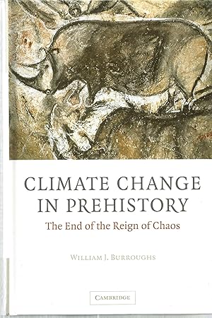 Climate Change in Prehistory: The End of the Reign of Chaos