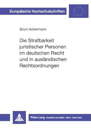 Seller image for Die Strafbarkeit juristischer Personen im deutschen Recht und in auslndischen Rechtsordnungen for sale by AHA-BUCH GmbH