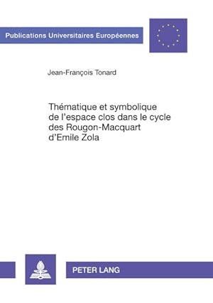 Imagen del vendedor de Thmatique et symbolique de l'espace clos dans le cycle des Rougon-Macquart d'Emile Zola a la venta por AHA-BUCH GmbH