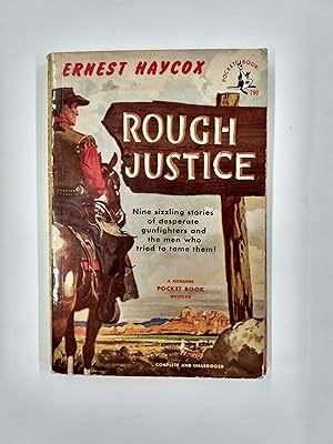 Rough Justice: Nine Sizzling Stories of Desperate Gunfighters and the Men Who Tried to Tame Them!...