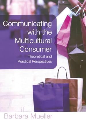 Bild des Verkufers fr Communicating with the Multicultural Consumer : Theoretical and Practical Perspectives zum Verkauf von AHA-BUCH GmbH
