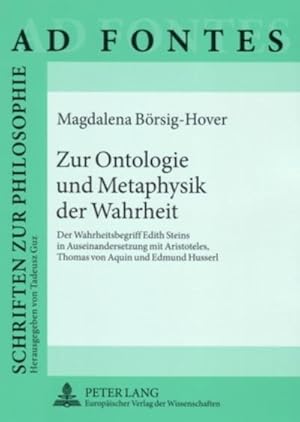 Bild des Verkufers fr Zur Ontologie und Metaphysik der Wahrheit : Der Wahrheitsbegriff Edith Steins in Auseinandersetzung mit Aristoteles, Thomas von Aquin und Edmund Husserl zum Verkauf von AHA-BUCH GmbH