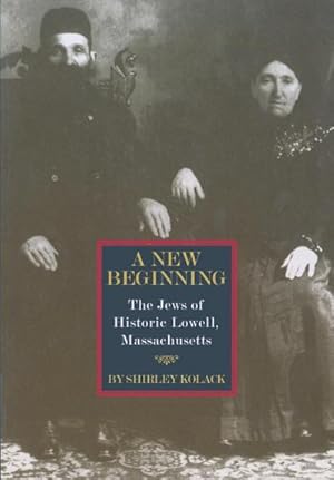 Bild des Verkufers fr A New Beginning : The Jews of Historic Lowell, Massachusetts zum Verkauf von AHA-BUCH GmbH