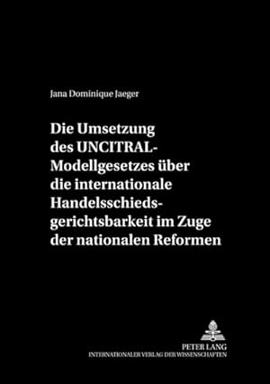 Bild des Verkufers fr Die Umsetzung des UNCITRAL-Modellgesetzes ber die internationale Handelsschiedsgerichtsbarkeit im Zuge der nationalen Reformen zum Verkauf von AHA-BUCH GmbH