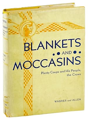 Imagen del vendedor de Blankets and Moccasins: Plenty Coups and His People, the Crows a la venta por Capitol Hill Books, ABAA