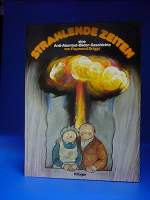 Strahlende Zeiten. - Eine Anti-Atomtod-Bilder-Geschichte.