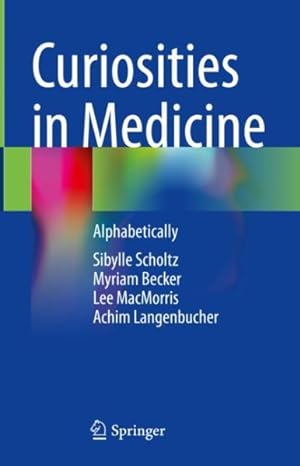 Image du vendeur pour Curiosities in Medicine : Alphabetically mis en vente par GreatBookPrices
