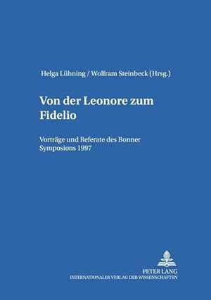 Seller image for Von der "Leonore" zum "Fidelio" : Vortrge und Referate des Bonner Symposions 1997 for sale by AHA-BUCH GmbH