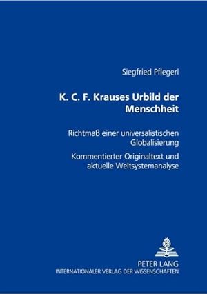 Bild des Verkufers fr K. C. F. Krauses Urbild der Menschheit : Richtma einer universalistischen Globalisierung- Kommentierter Originaltext und aktuelle Weltsystemanalyse zum Verkauf von AHA-BUCH GmbH