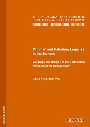 Bild des Verkufers fr Ottoman and Habsburg Legacies in the Balkans. Language and Religion to the North and to the South of the Danube River zum Verkauf von AHA-BUCH GmbH