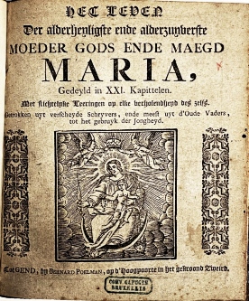 Het leven der alderheyligste ende alderzuyverste moeder Gods ende maegd Maria, gedeyld in XXI Kap...