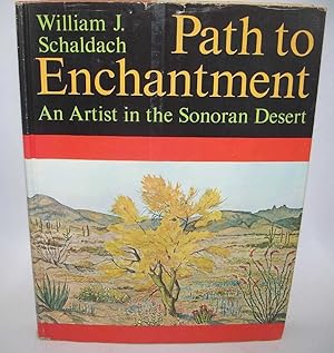 Image du vendeur pour Path to Enchantment: An Artist in the Sonoran Desert mis en vente par Easy Chair Books