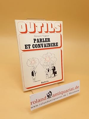 Imagen del vendedor de Parler Et Convaincre ; (ISBN: 2010045688) a la venta por Roland Antiquariat UG haftungsbeschrnkt