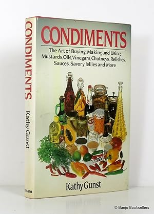 Bild des Verkufers fr Condiments: The Art of Buying, Making and Using Mustards, Oils, Vinegars, Chutneys, Relishes, Sauces, Savory Jellies and More zum Verkauf von Banjo Booksellers, IOBA