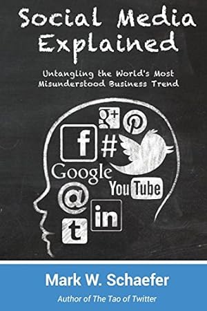 Seller image for Social Media Explained: Untangling the World's Most Misunderstood Business Trend for sale by Reliant Bookstore