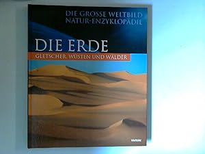 Die Erde : Gletscher, Wüsten und Wälder