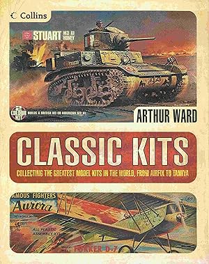 Classic Kits: Collecting The Greatest Model Kits In The World From Airfix To Tamiya.