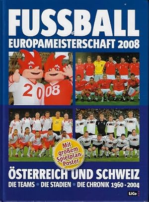 Fussball Europameisterschaft 2008 Österreich und Schweiz Die Teams , die Stadien , die Chronik 19...