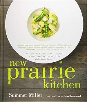 Imagen del vendedor de New Prairie Kitchen: Stories and Seasonal Recipes from Chefs, Farmers, and Artisans of the Great Plains a la venta por Reliant Bookstore