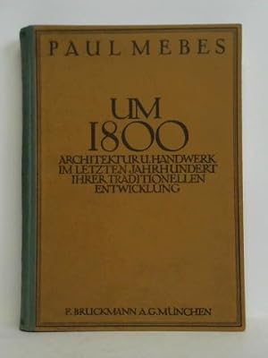 Bild des Verkufers fr Um 1800 - Architektur und Handwerk im letzten Jahrhundert ihrer traditionellen Entwicklung zum Verkauf von Celler Versandantiquariat