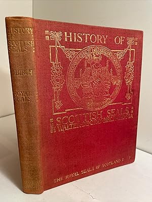 History of Scottish Seals from the Eleventh to the Seventeenth Century, with Upwards of Two Hundr...