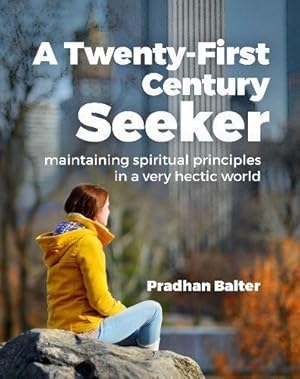 Immagine del venditore per Twenty-First Century Seeker: Maintaining Spiritual Principles in a Very Hectic World venduto da WeBuyBooks