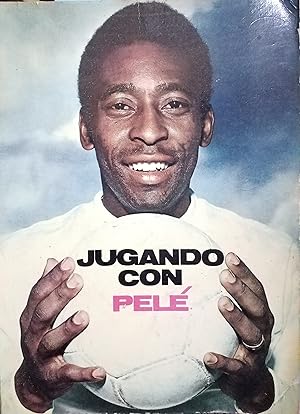 Jugando con Pelé. Prólogo César Luis Menotti. Ilustraciones Dino. Colaboración : Julio Mazzei. Fo...