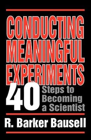 Seller image for Conducting Meaningful Experiments : 40 Steps to Becoming a Scientist for sale by GreatBookPricesUK