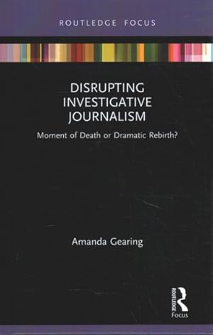Image du vendeur pour Disrupting Investigative Journalism : Moment of Death or Dramatic Rebirth? mis en vente par GreatBookPrices