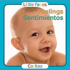 Image du vendeur pour Feelings | Sentimientos (Little Faces) (English and Spanish Edition) (Little Faces / Caritas) mis en vente par Reliant Bookstore