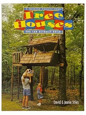 Bild des Verkufers fr Tree Houses: A Weekend Project Book You Can Actually Build zum Verkauf von Yesterday's Muse, ABAA, ILAB, IOBA