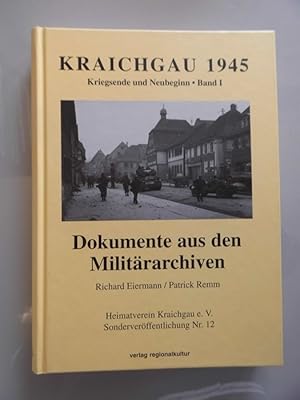 Kraichgau 1945 Kriegsende Neubeginn Band I Dokumente aus den Militärarchiven Richard Eiermann/Pat...