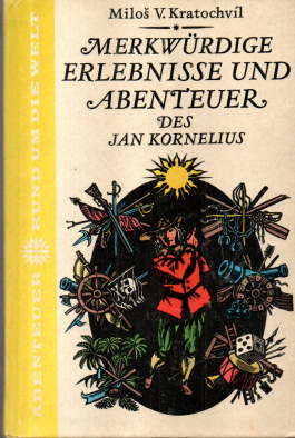 Seller image for Merkwrdige Erlebnisse und Abenteuer des Jan Kornelius, wie er sie auf dem Meere und zu Lande, unter Soldaten, Galeerenstrflingen, Piraten, Indianern, unter guten und schlechten Menschen erlebte, selbst seinem Herzen stets getreu. for sale by Leonardu