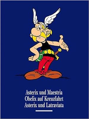 Asterix Gesamtausgabe 11 Asterix und Maestria, Obelix auf Kreuzfahrt, Asterix und Latraviata