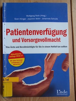 Seller image for Patientenverfgung und Vorsorgevollmacht : was rzte und Bevollmchtigte fr Sie in einem Notfall tun sollten. Sven Klinger, Joachim Mohr, Johannes Schulte ; Wolfgang Roth (Hrsg.) / Linde international for sale by Antiquariat Rohde