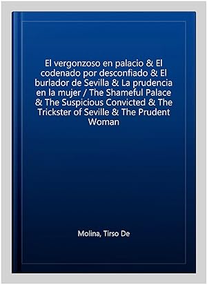 Seller image for El vergonzoso en palacio & El codenado por desconfiado & El burlador de Sevilla & La prudencia en la mujer / The Shameful Palace & The Suspicious Convicted & The Trickster of Seville & The Prudent Woman -Language: spanish for sale by GreatBookPricesUK